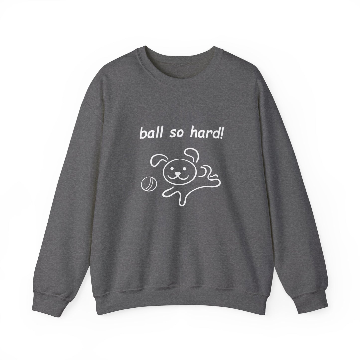 Ball So Hard! - Unisex Heavy Blend™ Crewneck Sweatshirt