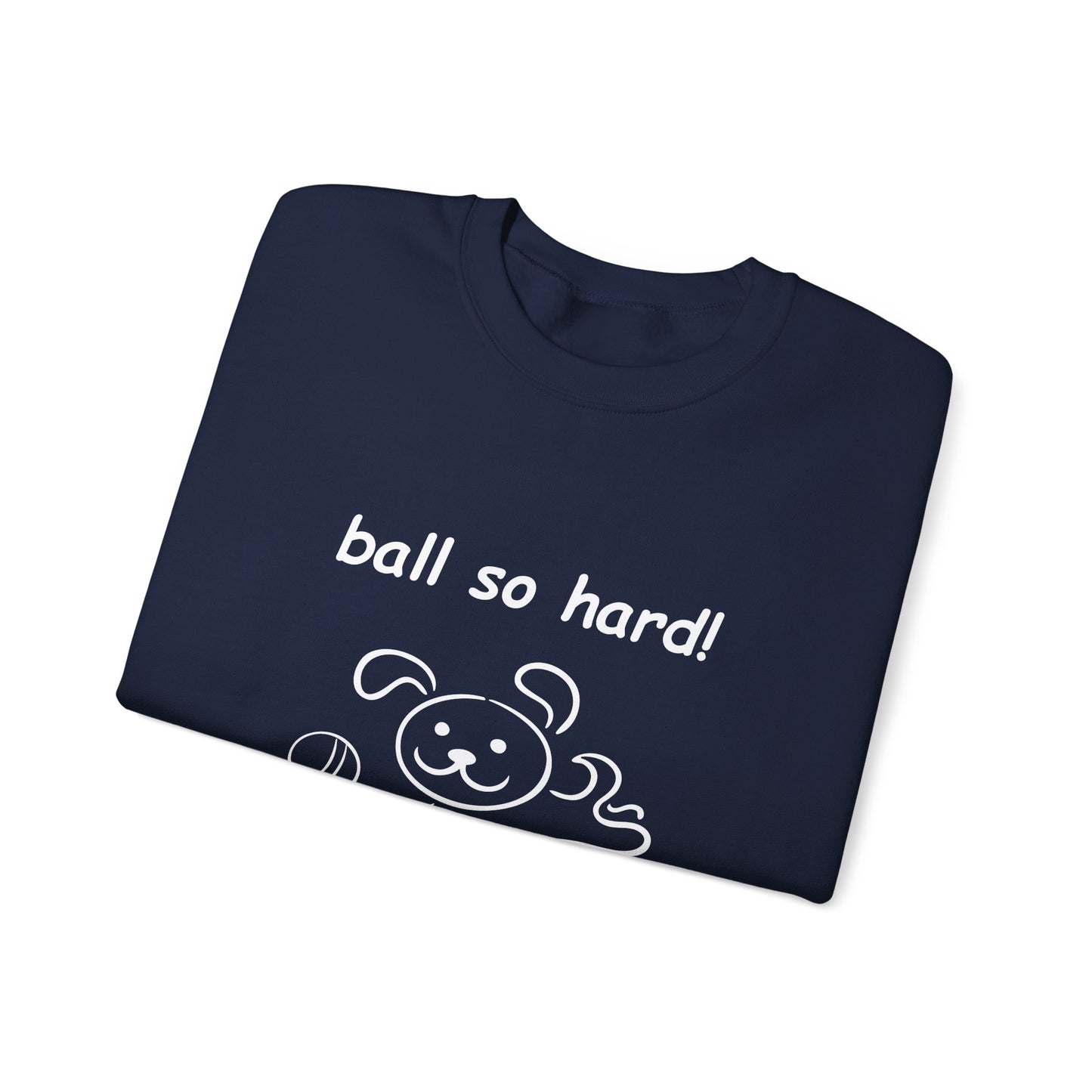 Ball So Hard! - Unisex Heavy Blend™ Crewneck Sweatshirt