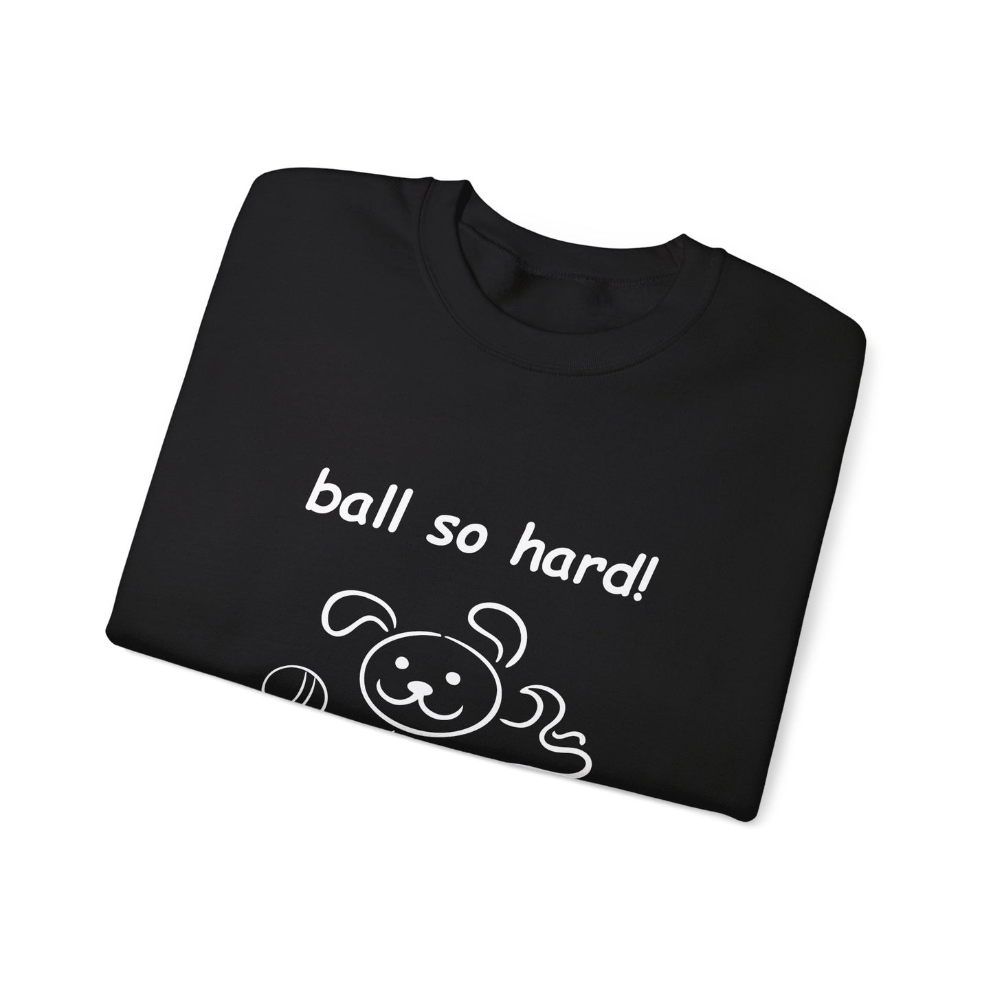 Ball So Hard! - Unisex Heavy Blend™ Crewneck Sweatshirt