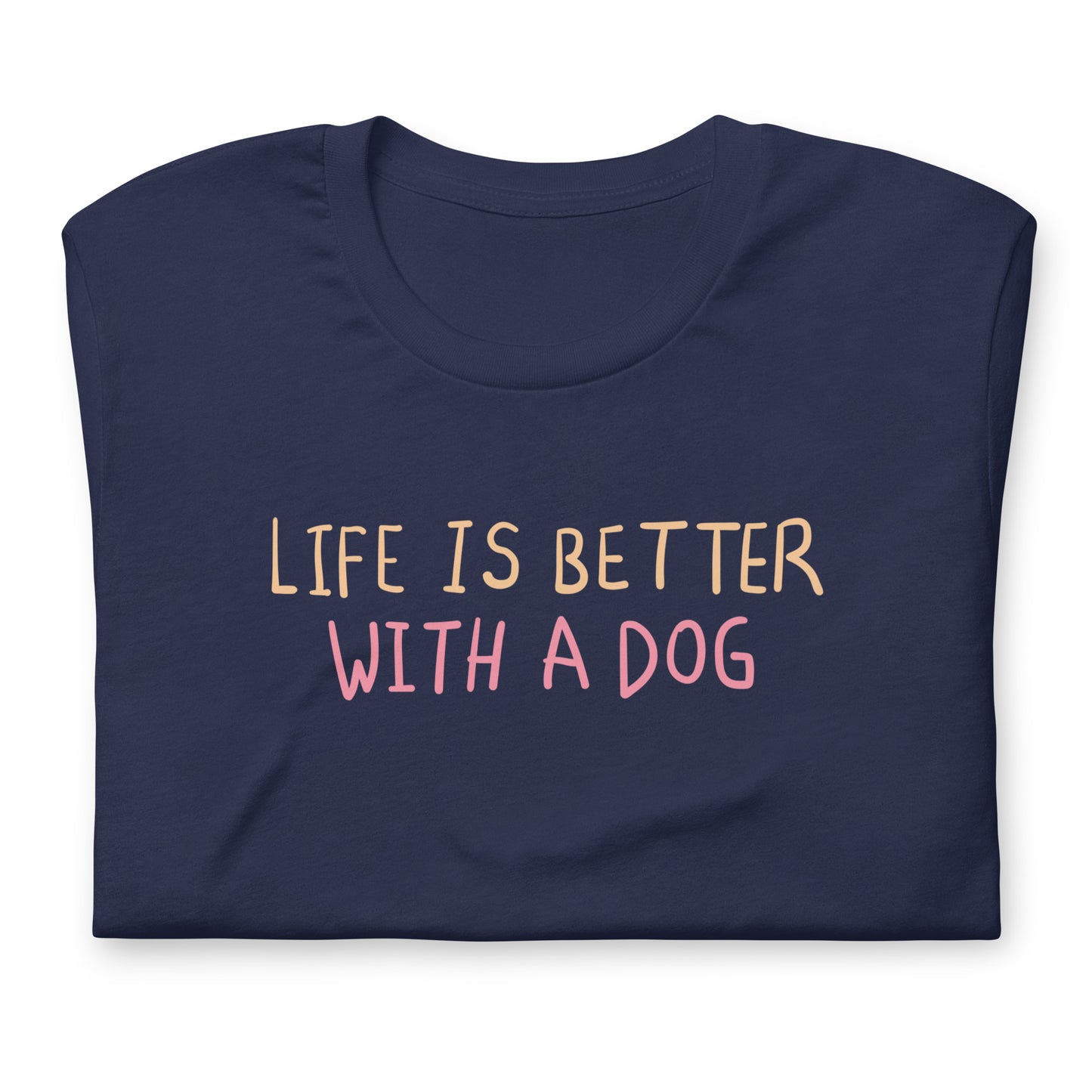 "Life is Better with a Dog" T-Shirt - Unisex Dog Lover Tee - Pet Owner Gift - Soft Cotton Animal Shirt - Casual Canine Top